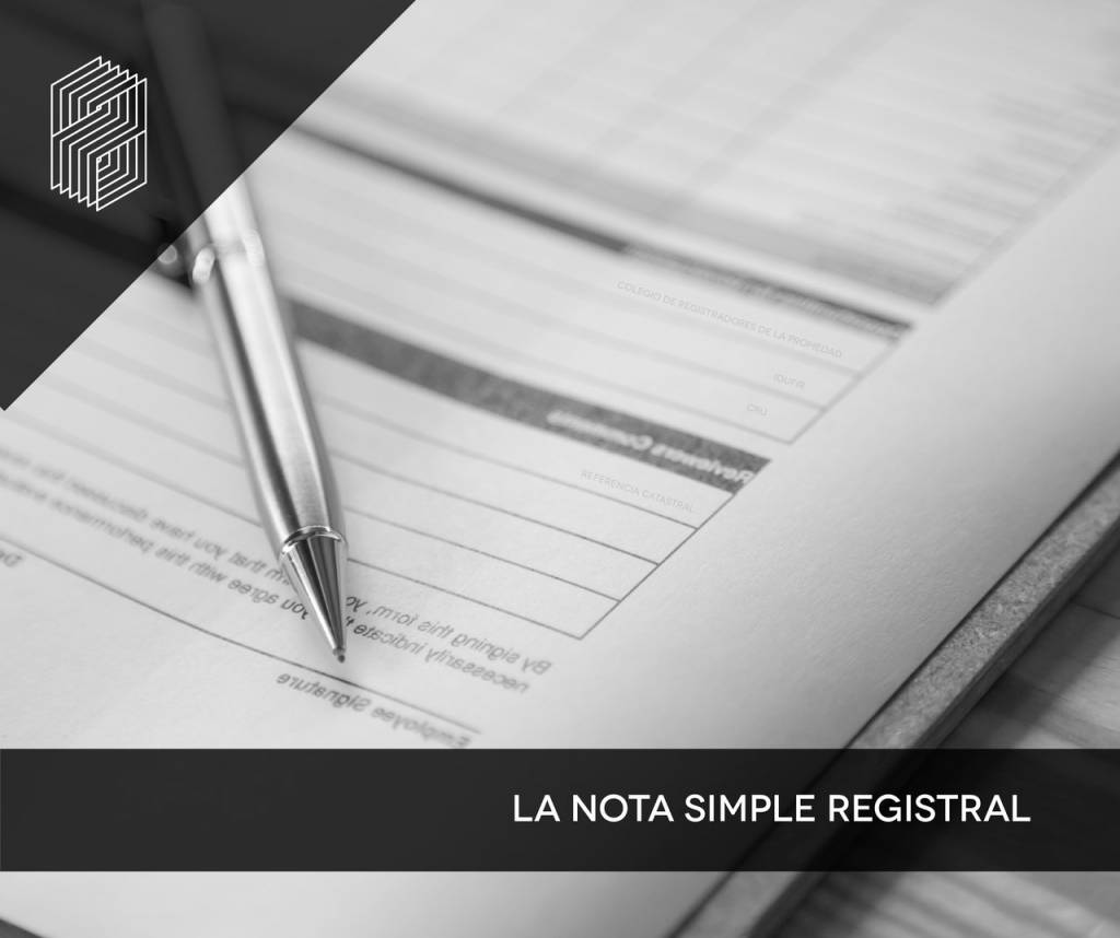 La nota simple registral es un documento que recoge toda la información básica sobre un inmueble y es necesaria para solicitar una tasación inmobiliaria a una tasadora homologada como Arquitasa