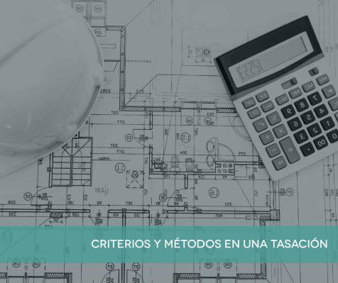 PROCESO, CRITERIOS Y MÉTODOS EN UNA TASACIÓN